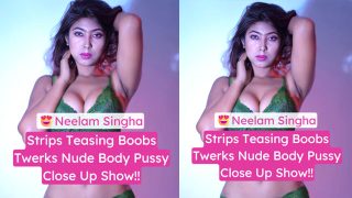 Neelam Singha Teases Boobs Twerks Nude Spreads Pussy Porn Video XXX